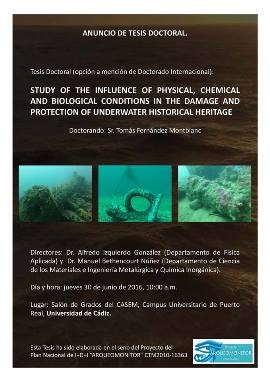 Noticias Cacytmar/Inmar: DEFENSA TESIS DOCTORAL jueves día 30 de junio, Tomás Fernández Montblanc “STUDY OF THE INFLUENCE OF PHYSICAL, CHEMICAL AND BIOLOGICAL CONDITIONS IN THE DAMAGE AND PROTECTION OF UNDERWATER HISTORICAL HERITAGE”